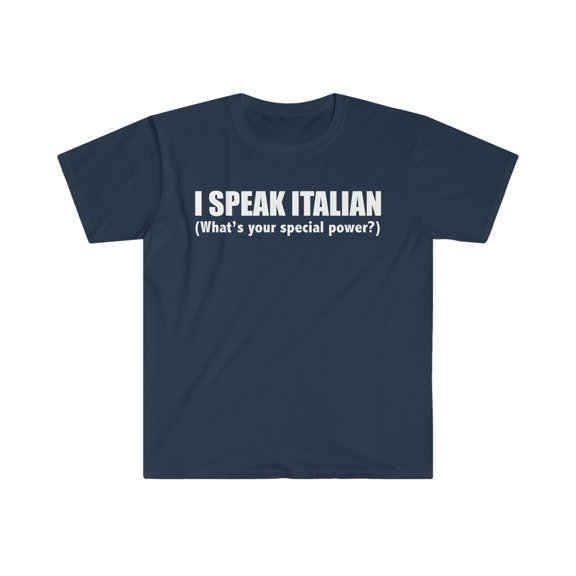 I SPEAK ITALIAN What’s your special power Unisex T-shirt S-3XL Italy