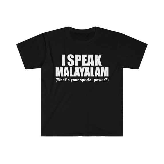 I SPEAK MALAYALAM What’s your special power Unisex T-shirt S-3XL
