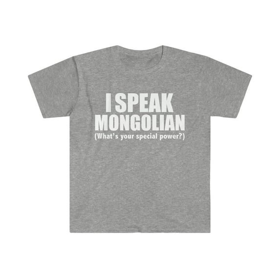 I SPEAK MONGOLIAN What’s your special power Unisex T-shirt S-3XL Mongolia