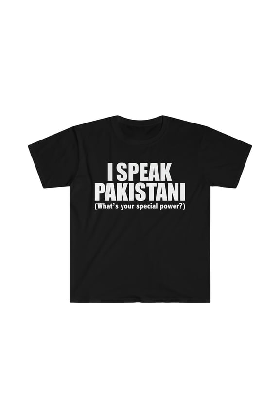 I SPEAK PAKISTANI What’s your special power Unisex T-shirt S-3XL Pakistan
