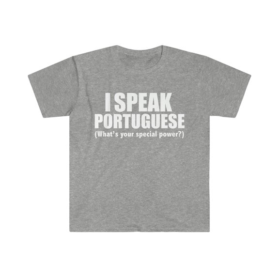 I SPEAK PORTUGUESE What’s your special power Portugal Unisex T-shirt S-3XL