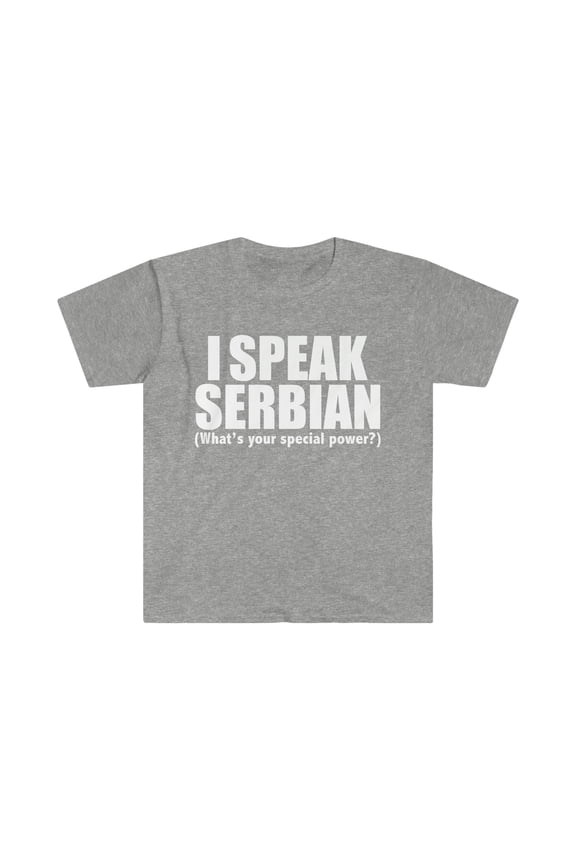 I SPEAK SERBIAN What’s your special power Serbia Unisex T-shirt S-3XL