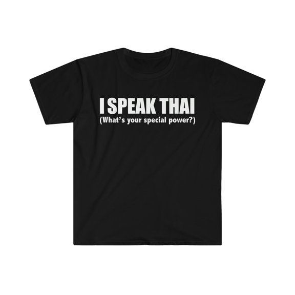 I SPEAK  THAI What’s your special power Unisex T-shirt S-3XL Thailand