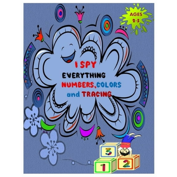 I SPY EVERYTHING NUMBERS, COLORS and TRACING: Play and learn Numbers, colors and tracing with Interactive Pictures Guess, (Paperback)