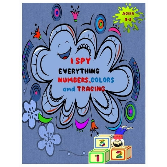 I SPY EVERYTHING NUMBERS, COLORS and TRACING: Play and learn Numbers, colors and tracing with Interactive Pictures Guessing Book for Kids 2-5 years.