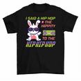 thumbnail image 1 of I Said Hippity Hip Hop Bunny Rabbit T-Shirt Men Women, 1 of 2