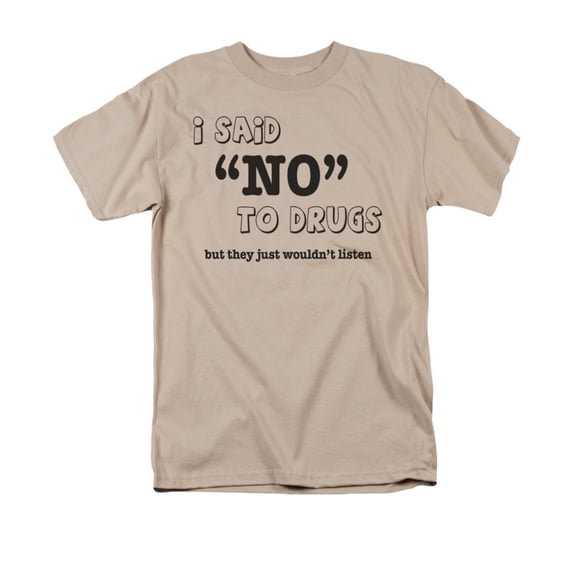 I Said "No" To Drugs But They Just Wouldn't Listen Funny Saying Adult T-Shirt