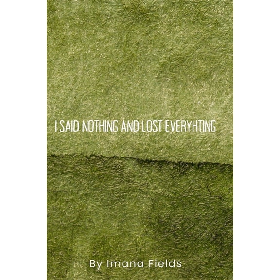 I Said Nothing and Lost Everything, (Paperback)