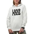 thumbnail image 1 of I Said What I Said, Groovy Retro Wavy Text Merch Gift, White Hooded Sweatshirt or Hoodie, Small, 1 of 5