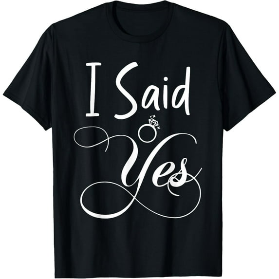 I Said Yes Engagement Announcement Funny Couple Sayings T-ShirtMen and women, Black T-shirt, size: Extra large