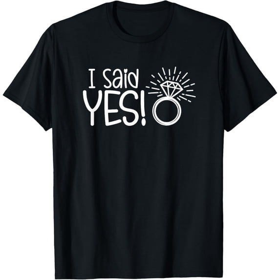 I Said Yes Engagement Party Fiance Wedding Bride Groom Funny Creative Graphic T-Shirt