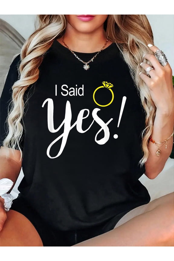 I Said Yes Fiancee Fiance Engagement Relaxed Fit Classic Comfort Cotton T-Shirt Women's Men's Graphic Tee Crew Neck summer vacation Tops