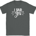 thumbnail image 1 of I Said Yes T-Shirt Wedding Party Bride Event Group Gift Groom Text Tee - Charcoal, XL, 1 of 1