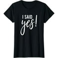 thumbnail image 1 of I Said Yes T Shirt, 1 of 3