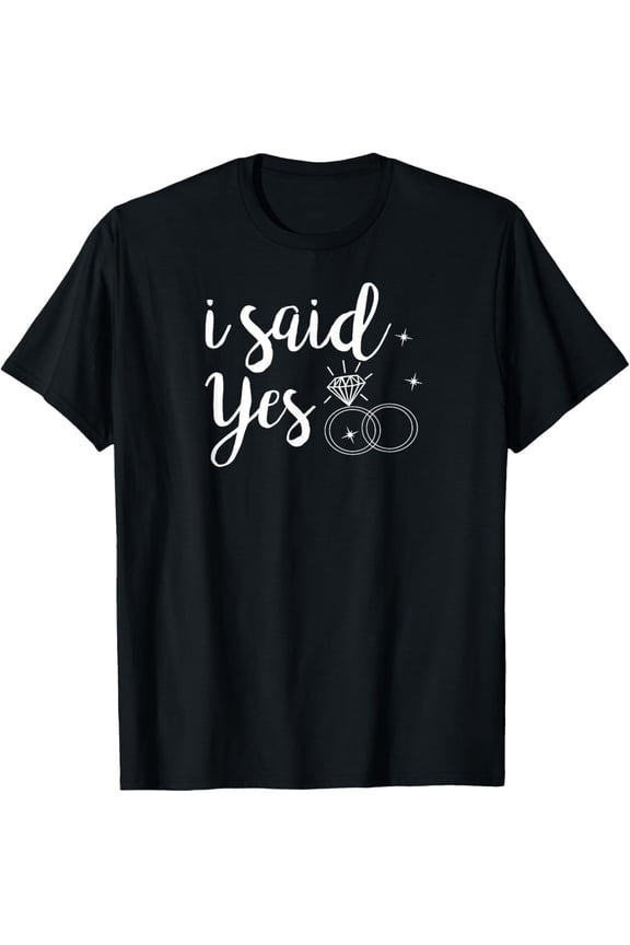 I Said Yes! Yes Engagement Wedding Announcement T-ShirtMen and women, Black T-shirt, size: Extra large