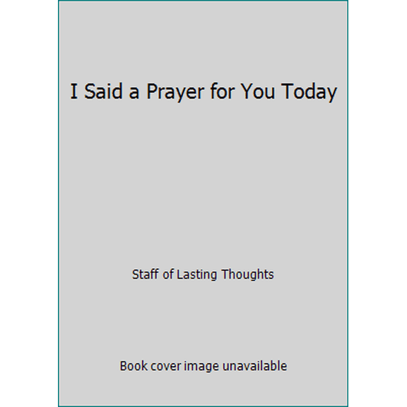 Pre-Owned I Said a Prayer for You Today (Hardcover) 1562180274 9781562180270