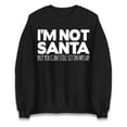 thumbnail image 1 of I Am Not Santa But You Can Sit On My Lap Rude Christmas Sweatshirt, Xmas Funny Santa Claus Sweatshirt, Adults Festive Tee, Christmas Shirt ,Black Color,Size 3XL, 1 of 5
