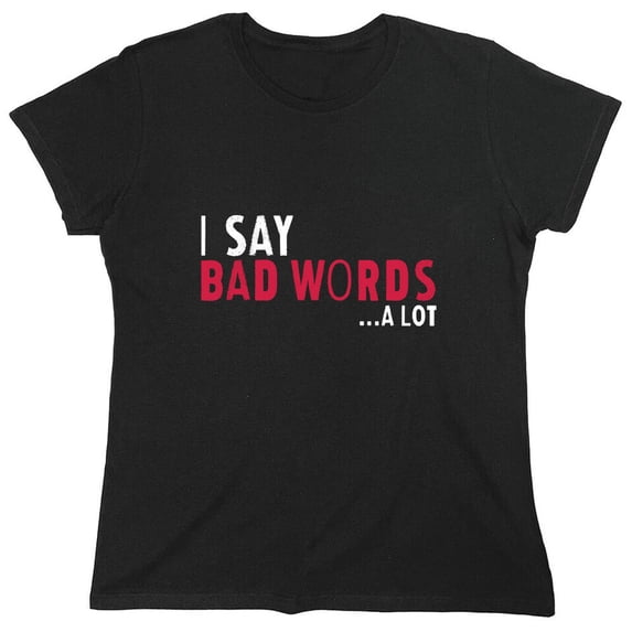 I Saw Bad Words Sarcastic Humor Novelty Funny Women's Casual Tees