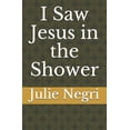 thumbnail image 1 of I Saw Jesus in the Shower (Paperback) by Julie Negri, 1 of 1