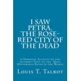 thumbnail image 1 of I Saw Petra. The Rose-Red City of the Dead: A Personal Account of the Author's Visit to the Most Mysterious Ruins in the, (Paperback), 1 of 1