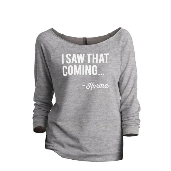 I Saw That Coming - Karma Women's Fashion Slouchy 3/4 Sleeves Raglan Lightweight Sweatshirt Sport Grey Small