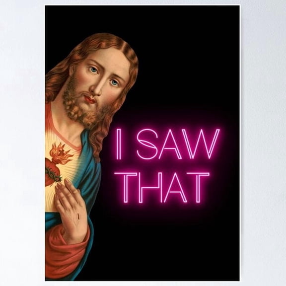 I Saw That Jesus Neon Letters Fun Design Meme Poster, Poster Only