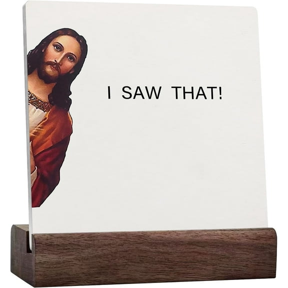 I Saw That Jesus Sign,Jesus I Saw That Signs,Funny I Saw That Ceramic Table Signs For Home Office Decor,Desk Decor Sign