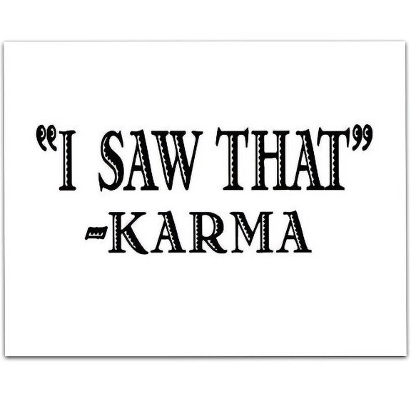 I Saw That - Karma - 11x14 Unframed Typography Art Print - Great Funny Gift