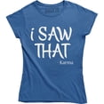 thumbnail image 1 of I Saw That Karma - Funny Joke Women's Gift T-Shirt, 1 of 4