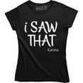thumbnail image 1 of I Saw That Karma - Funny Joke Women's Gift T-Shirt, 1 of 4
