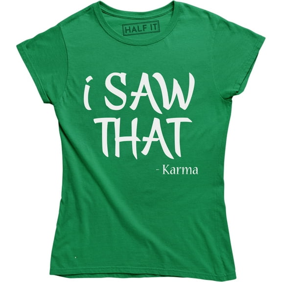 I Saw That Karma - Funny Joke Women's Gift T-Shirt