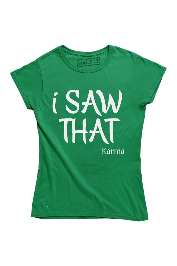 I Saw That Karma - Funny Joke Women's Gift T-Shirt