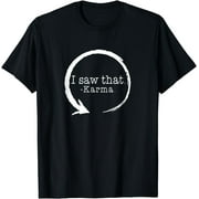 I Saw That Karma Tshirt