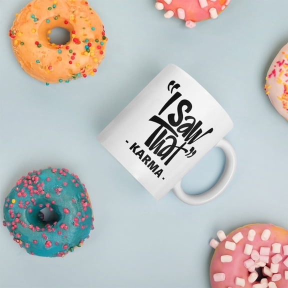 I Saw That Mug, Karma Mug, Funny Karma, Inspirational Mug, Funny Coffee Mug, Funny Mug, Statet Mug, dwritten Mug, Stocking stuffer Mug.