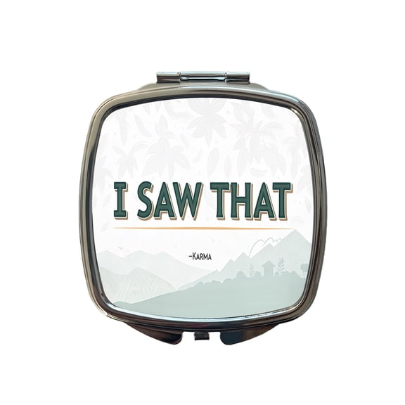 I Saw That Signed Karma Funny Travel Makeup Handbag Purse Small Pocket Compact Mirror