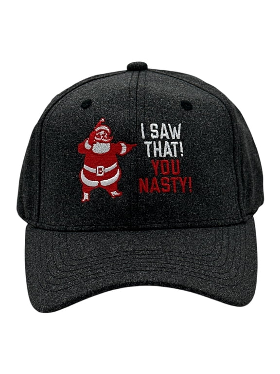 I Saw That You Nasty Hat Funny Sarcastic Christmas Party Santa Claus Graphic Novelty Cap