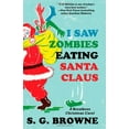 thumbnail image 1 of Pre-Owned I Saw Zombies Eating Santa Claus: A Breathers Christmas Carol (Hardcover) 147670872X 9781476708720, 1 of 1