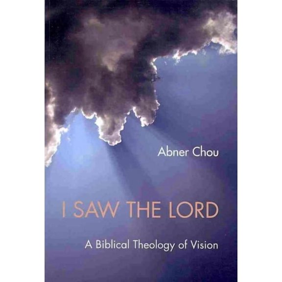 I Saw the Lord: A Biblical Theology of Vision (Paperback)
