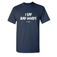 thumbnail image 1 of I Say Bad Words A Lot Christmas Apparel Adult Humor Novelty Sarcastic Premium Tshirt Xmas Holiday Anniversary Gift Hilarious Funny Saying Graphic Tees, 1 of 5