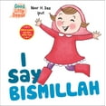 thumbnail image 1 of I Say Bismillah (Board Book), 1 of 1