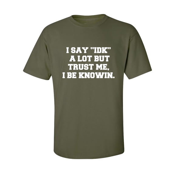 I Say IDK A Lot But I Be Knowin Adult Short Sleeve T-shirt