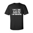 thumbnail image 1 of I Say IDK A Lot But I Be Knowin Adult Short Sleeve T-shirt, 1 of 4