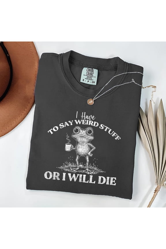 I Have To Say Weird Stuff Or I Will Die Shirt, Weirdcore Frog Shirt, Frog Lovers Gift Shirt, Christmas Coffee Frog Shirt, Unisex Cotton T-Shirt, Sizes S-3XL