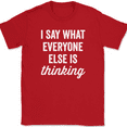 thumbnail image 1 of I Say What Everyone Else Is Thinking T-Shirt Funny Sarcastic Humor Tee - Red, L, 1 of 1