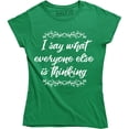 thumbnail image 1 of I Say What Everyone Else is Thinking Funny Sarcastic Slogan Womens T-Shirt, 1 of 4