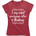 thumbnail image 1 of I Say What Everyone Else is Thinking Funny Sarcastic Slogan Womens T-Shirt, 1 of 4