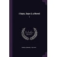 thumbnail image 1 of I Says, Says I; a Novel: 2 (Paperback), 1 of 1