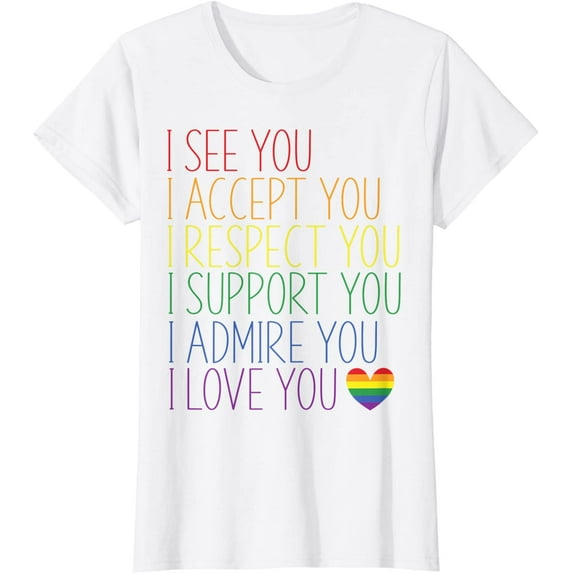 I See Accept Respect Support Admire Love You LGBTQ Short Seelve T-Shirt