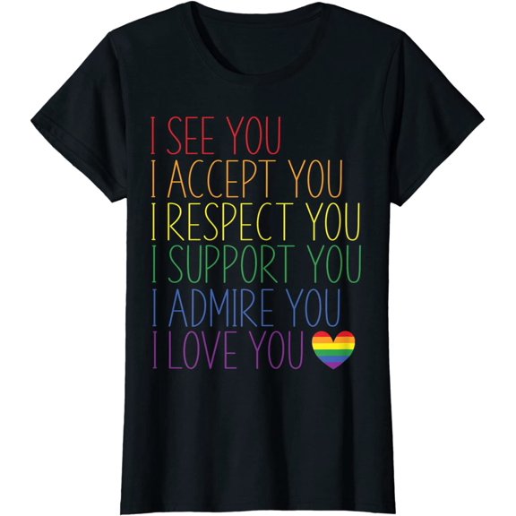 I See Accept Respect Support Admire Love You LGBTQ Short Seelve T-Shirt