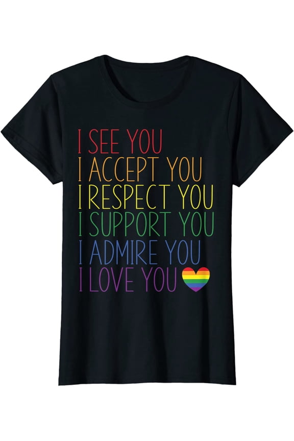 I See Accept Respect Support Admire Love You LGBTQ Short Seelve T-Shirt